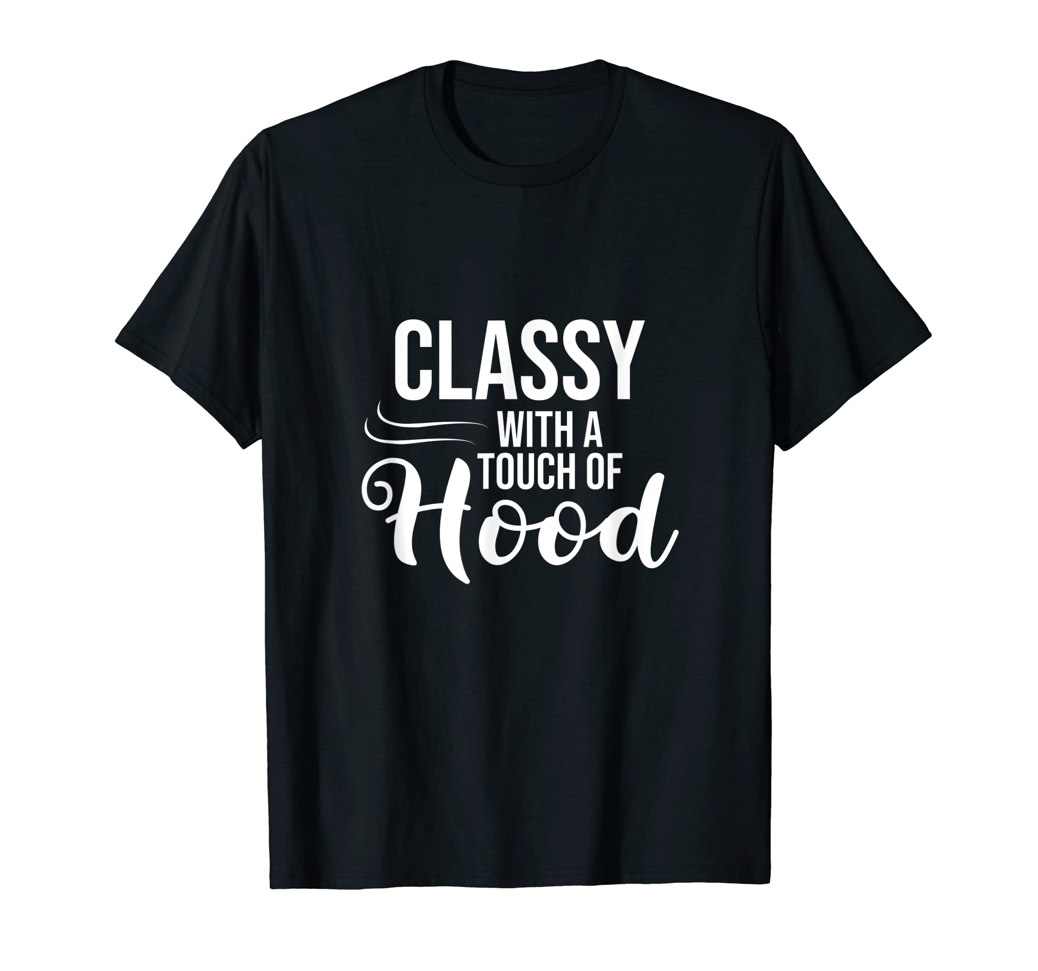 Classy With a Touch Of Hood Funny Gift For Moms and Dads T-Shirt
