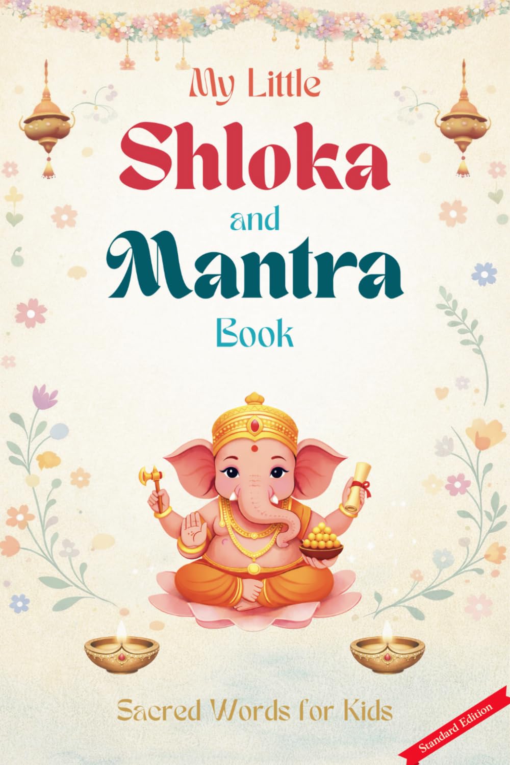 My Little Shloka and Mantra Book: Sacred Words for Kids: 3 (The Hindu Gods Series)