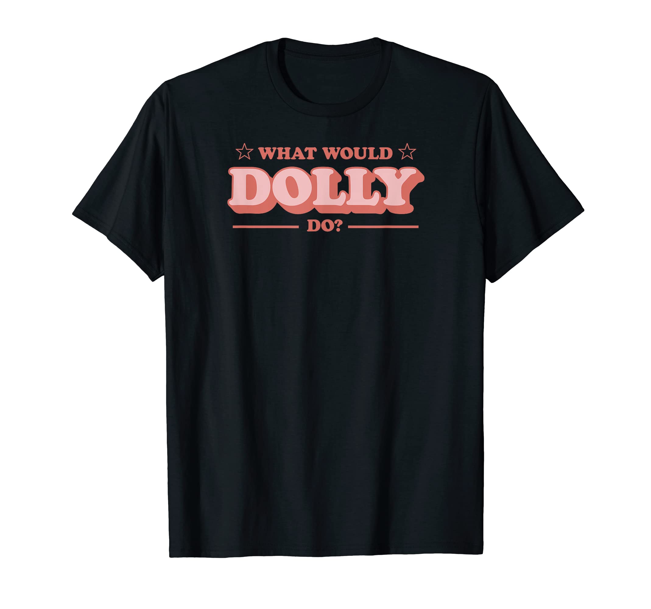 What Would Dolly Do? WWDD?The Original T-Shirt