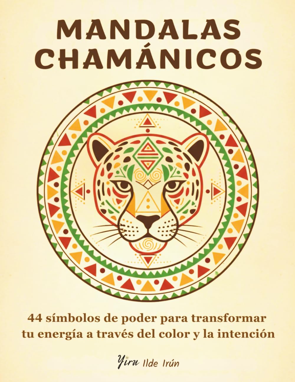 MANDALAS CHAMÁNICOS: 44 símbolos de poder para transformar tu energía a través del color y la intención