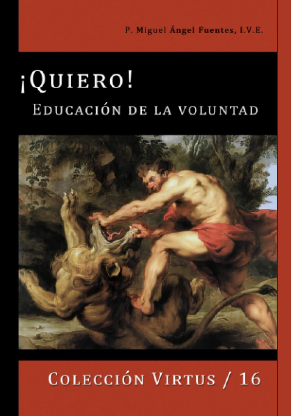 ¡QUIERO!: Educación de la voluntad (Virtus)
