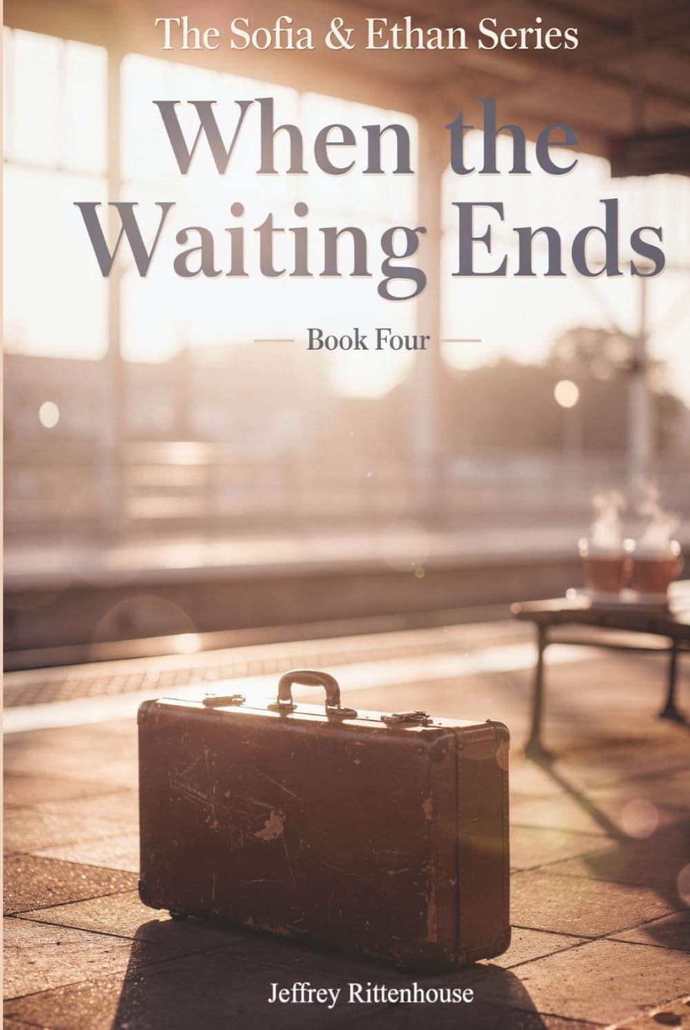 When the Waiting Ends: Book Four in The Sofia & Ethan Series (Sofia and Ethan Novel Series)