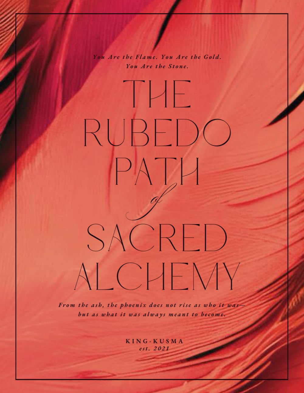 The Rubedo Path of Sacred Alchemy: You Are the Flame. You Are the Gold. You Are the Stone.