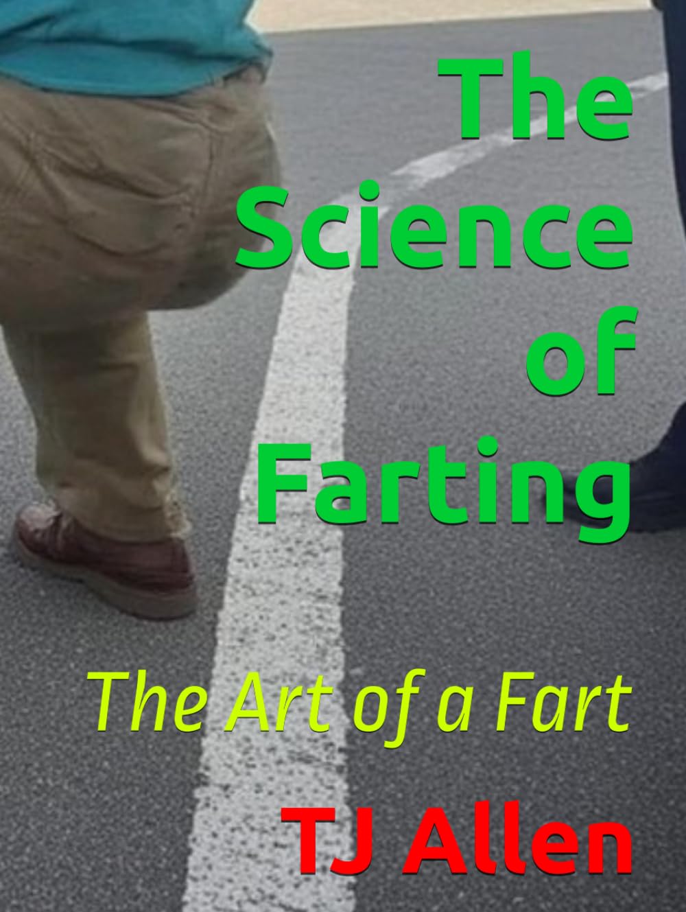 The Science of Farting: The Art of a Fart (The Science of Everything)