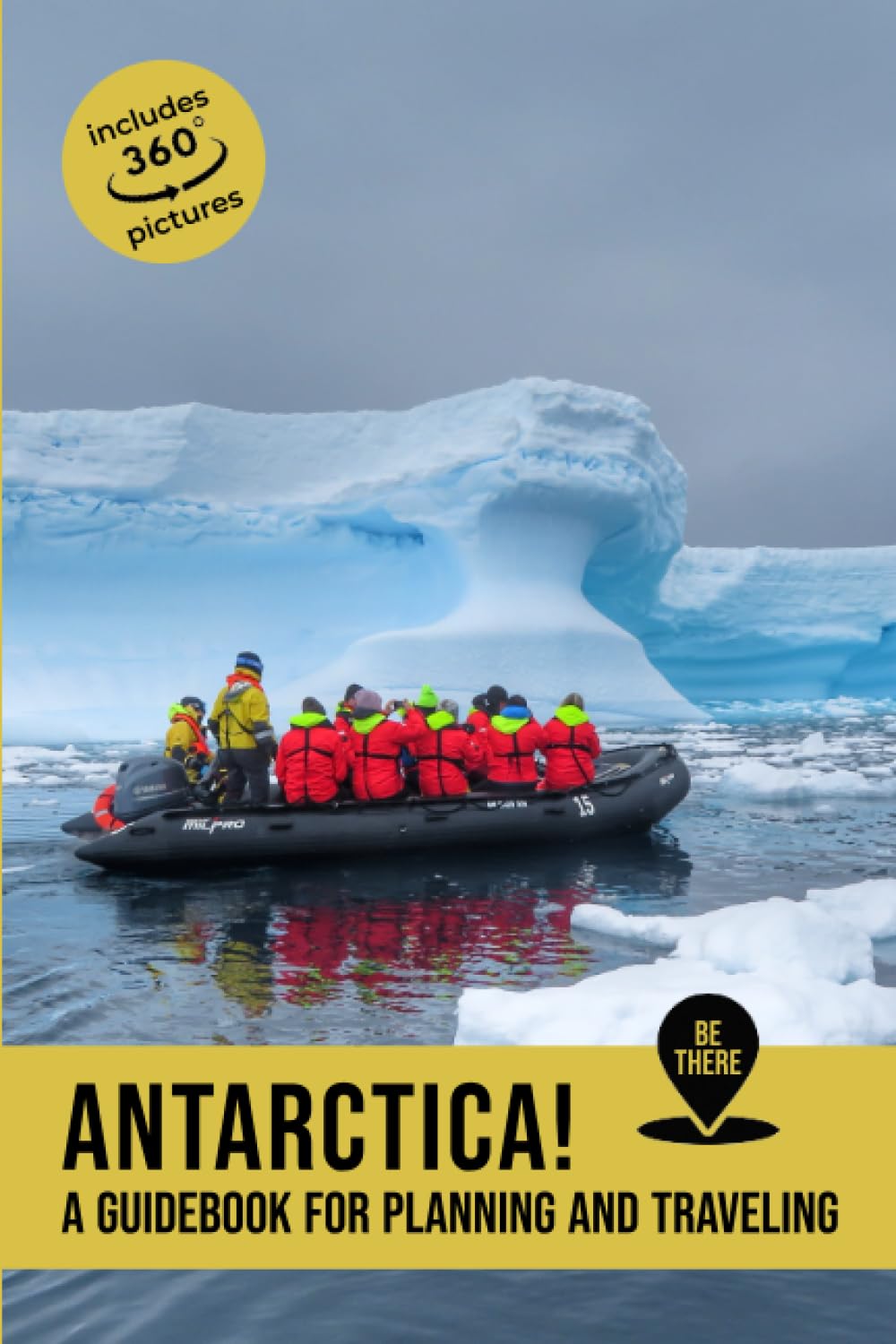 Antarctica: A guidebook for planning and traveling: 4 (Be There)