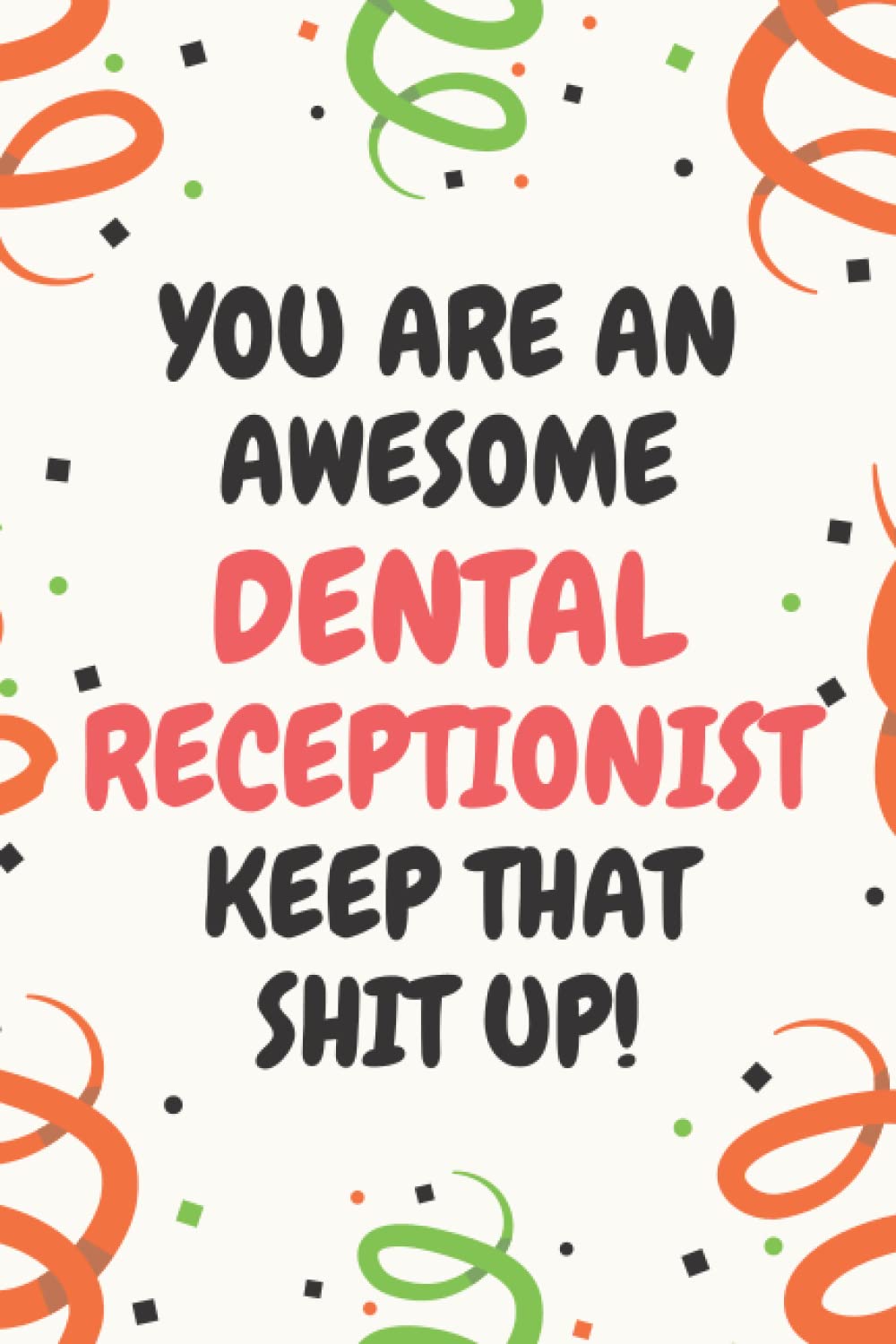 Dental Receptionist Gifts: Lined Blank Notebook Journal, a Funny and Appreciation Thank You Gift for Dental Receptionists to Write in