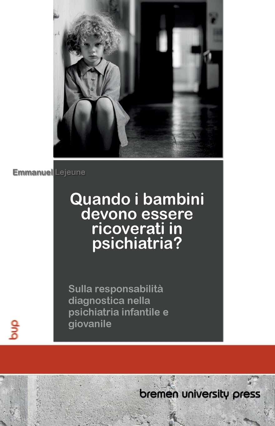 Quando i bambini devono essere ricoverati in psichiatria?: Sulla responsabilità diagnostica nella psichiatria infantile e giovanile