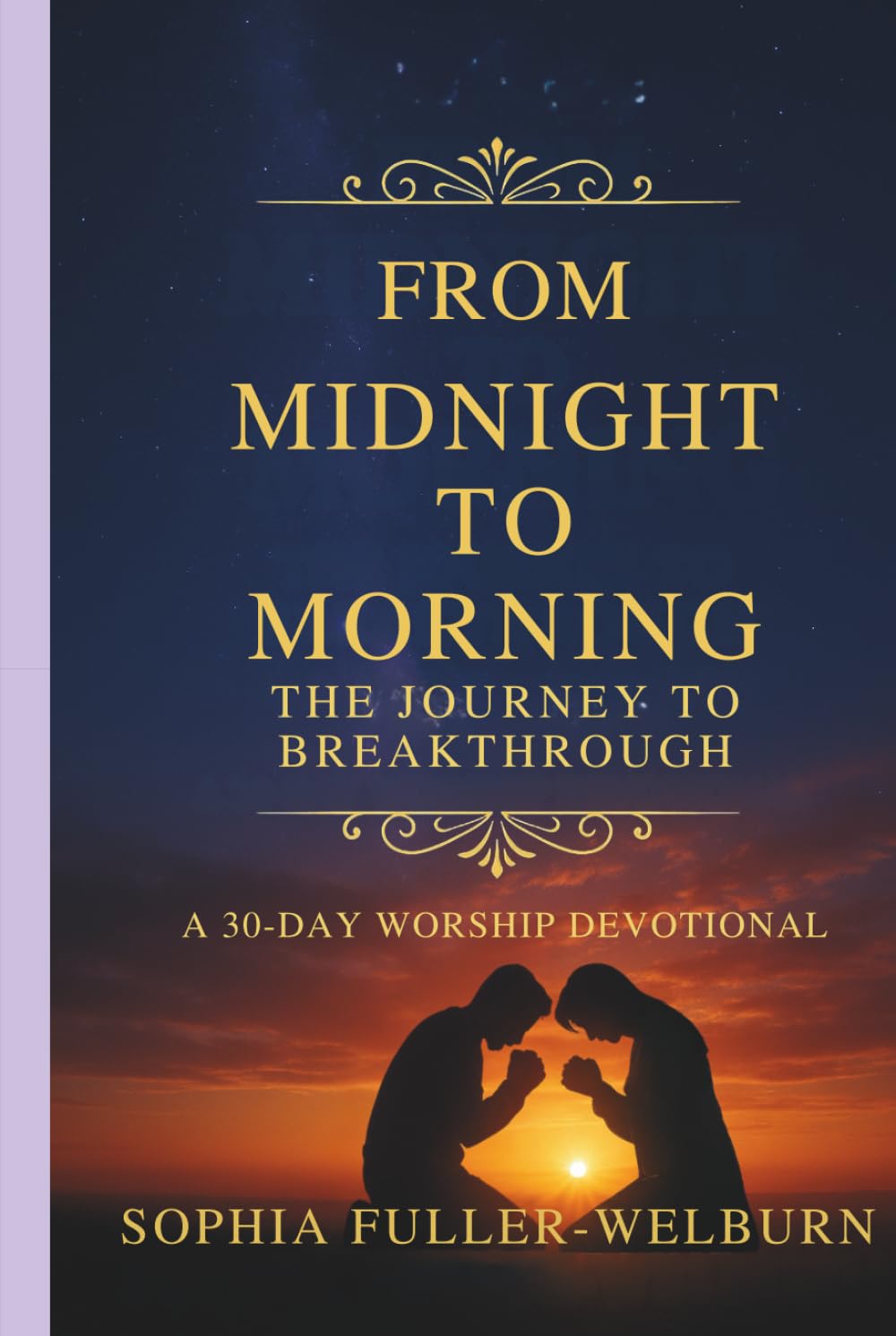 From Midnight to Morning - The Journey to Breakthrough: 30-Day Worship Devotional