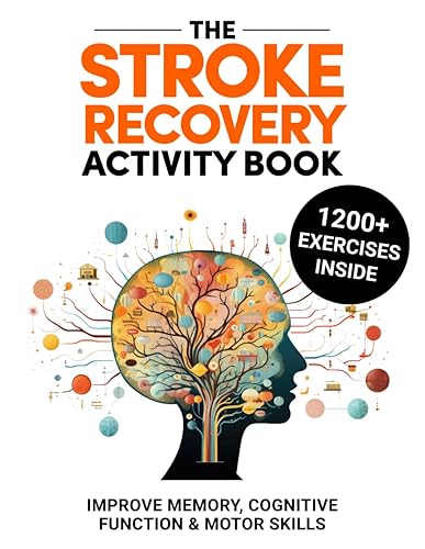 Stroke Recovery Activity Book: 1200+ Brain &amp; Motor Skills Rehabilitation Exercises (Brain Training &amp; Recovery)