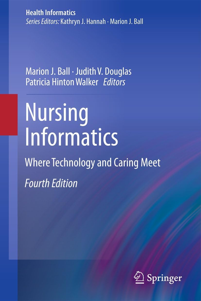 Nursing Informatics: Where Technology and Caring Meet (Health Informatics)