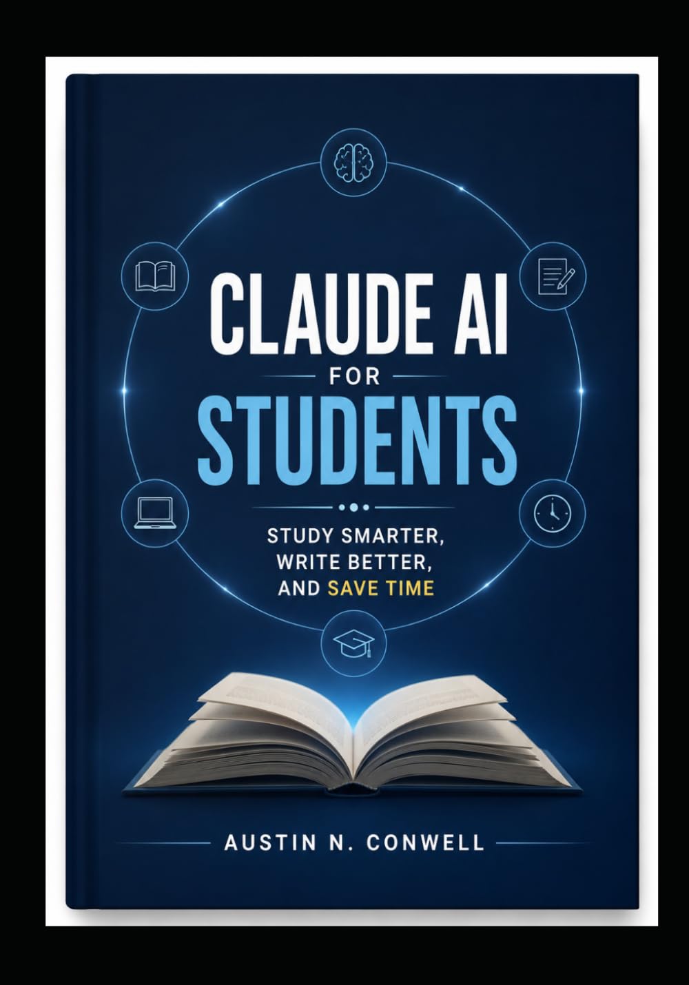 CLAUDE AI FOR STUDENTS: Study Smarter, Write Better, and Save Time.