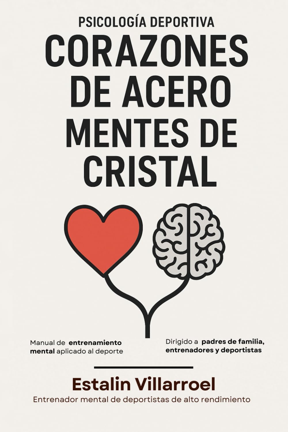 Corazones de Acero, Mentes de Cristal: Las Estrategias Mentales detrás de Éxito Deportivo (Spanish Edition)