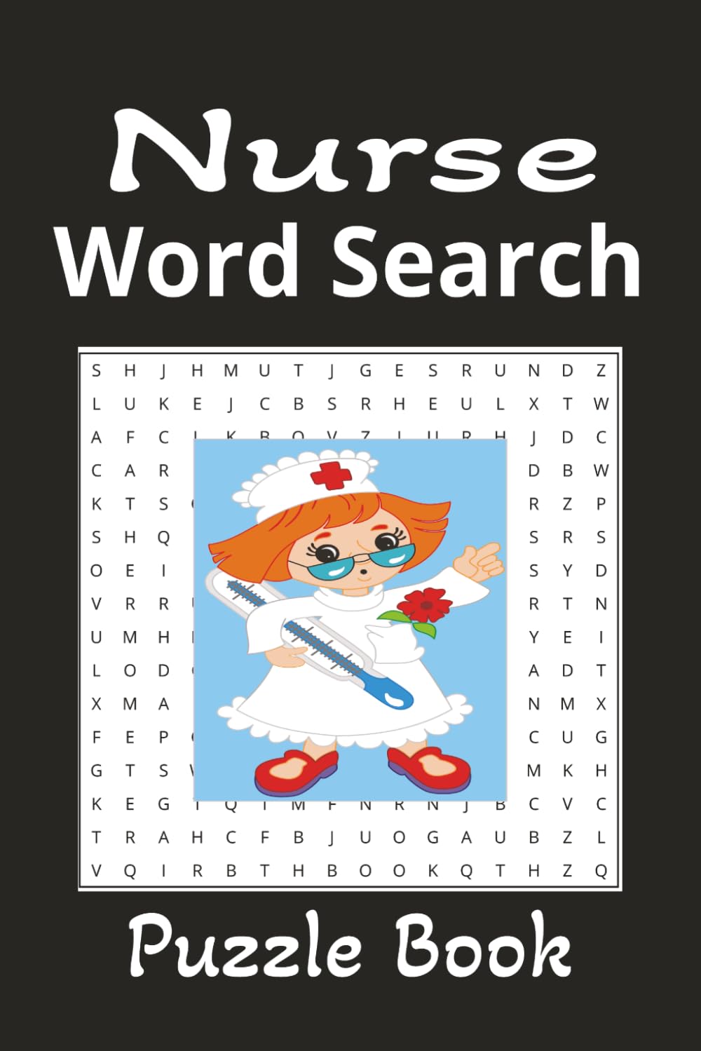 Nurse Word Search Puzzle Book: Fun and Stress Relief Words to Search | 50+ Puzzles | 6x9 Inches | Solutions Included | Great Gift Idea