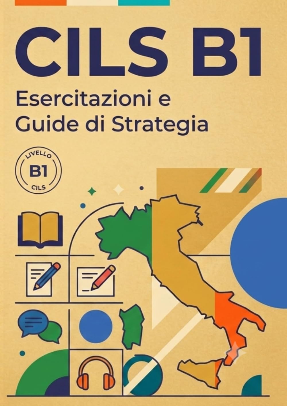 CILS B1 – Simulazione d'Esame Completa: Test Ufficiale con Correzione: Certificazione Italiano Lingua Straniera (CILS ESAME ITALIANO)