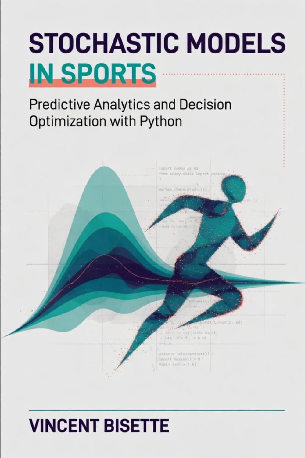 Stochastic Models in Sports: Predictive Analytics and Decision Optimization with Python