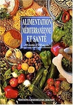Download Alimentation méditerranéenne et santé : 250 recettes & 150 auteurs PDF