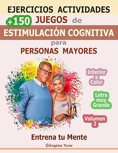 Ejercicios Actividades +150 Juegos de Estimulación Cognitiva para Personas Mayores 2 | Entrena tu Mente | Letra grande Interior a color: Pasatiempos | ... Cognitiva para Adultos y Personas Mayores)
