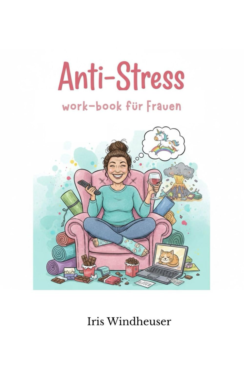 Anti-Stress workbook für Frauen: Mit alltagstauglichen Strategien, u.a. Perfektion, Mental load, Gelassenheit, Nein sagen, Hormone, Selfcare