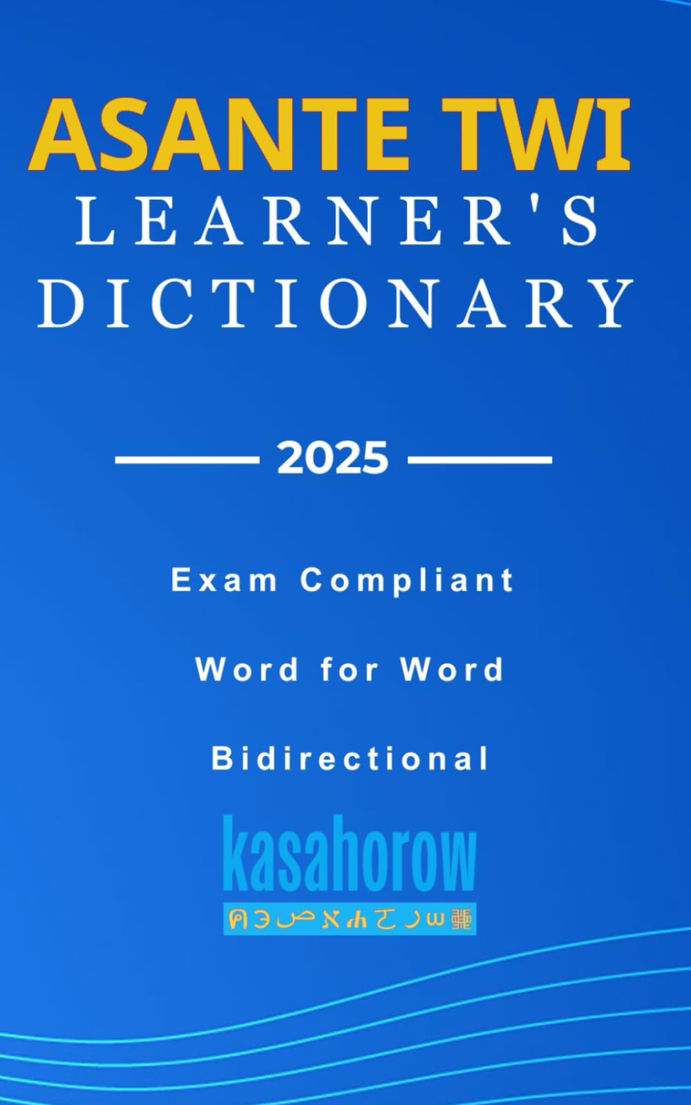 Asante Twi Learner's Dictionary: Asante Twi Pronunciations in Akan-English & English-Akan (English Asante Twi Connection)
