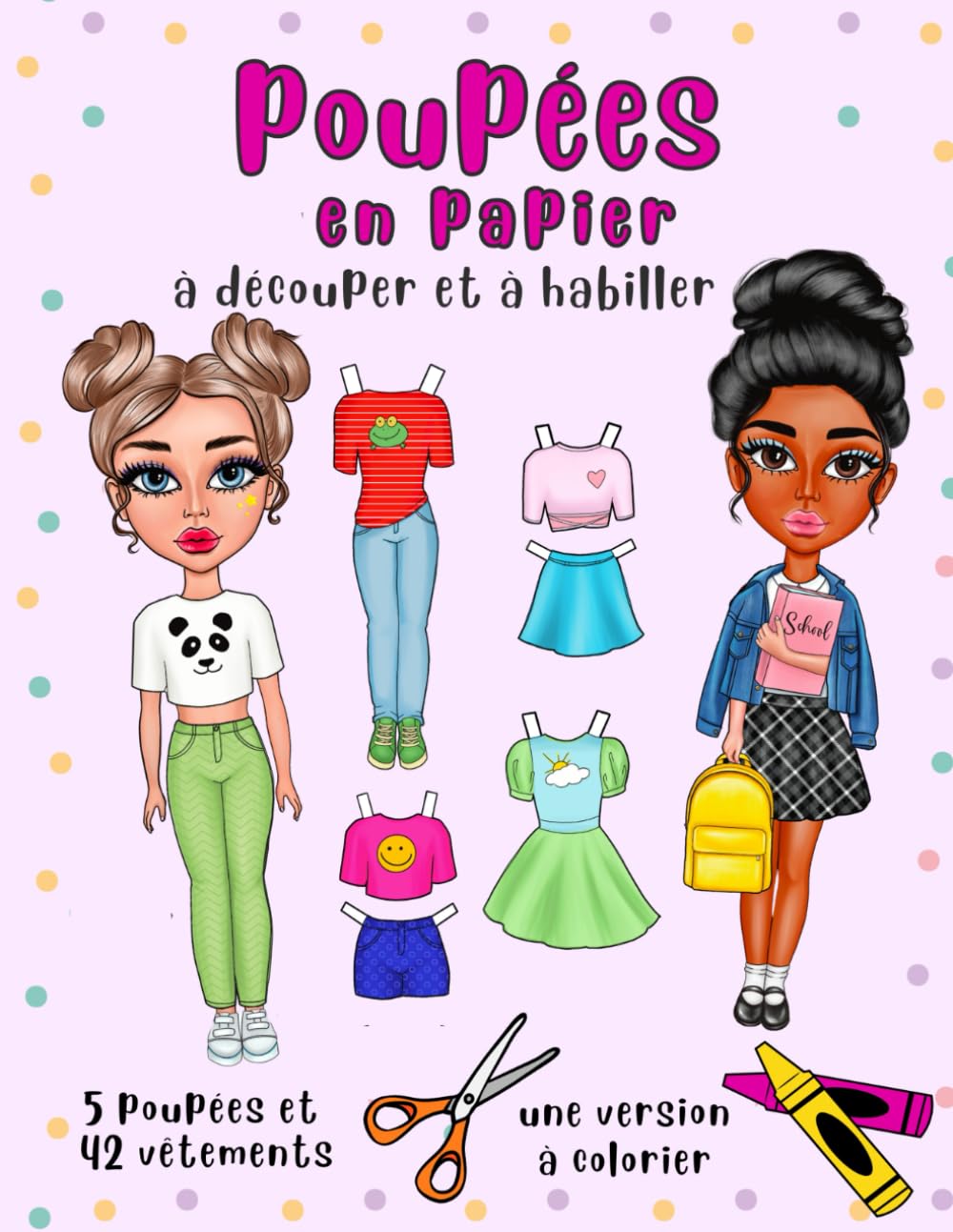 Les Poupées en Papier à Découper et à Habiller et une Version à Colorier - 5 Poupées et 42 Vêtements: Les Poupées en Papier et leur Dressing Mode pour les Filles de 7 à 12 ans Paperback – 28 Sept. 2022