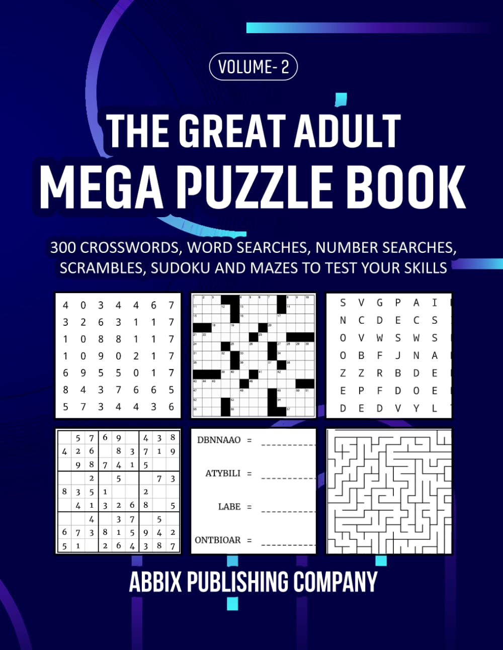 The Great Adult Mega Puzzle Book Volume 2: 300 Crosswords, Word Searches, Number Searches, Scrambles, Sudoku and Mazes to Test Your Skills