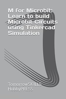 M for Microbit Learn to build Microbit Circuits using Tinkercad Simulation T for Technology
