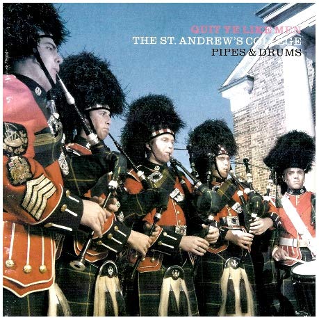 Quit Ye Like Men [Audio CD] St. Andrew's College Pipes & Drums