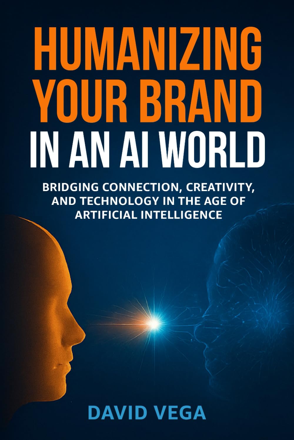 Humanizing Your Brand in an AI World: Building Authentic Trust and Emotional Connection in the Age of Artificial Intelligence