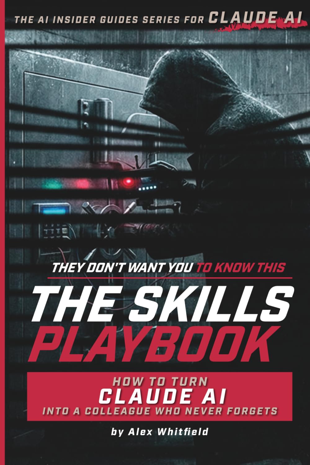 The Skills Playbook: How to Turn Claude into a Colleague Who Never Forgets (The AI Insider Guides)