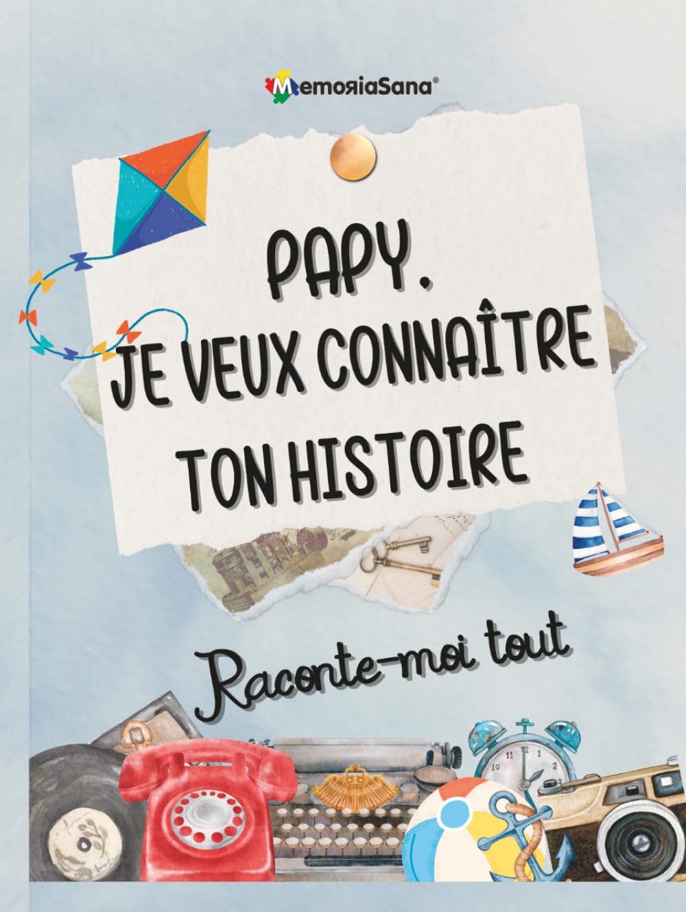 Papy, je veux connaître ton histoire… Raconte-moi tout: Plus de 180 questions pour qu’il y écrivent leur histoire et inspirer les autres