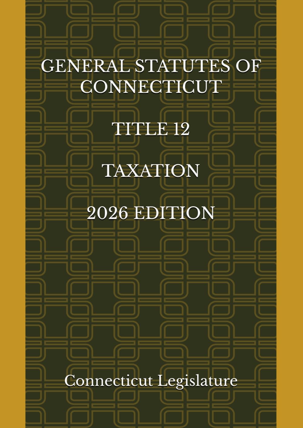 GENERAL STATUTES OF CONNECTICUT TITLE 12 TAXATION 2026 EDITION