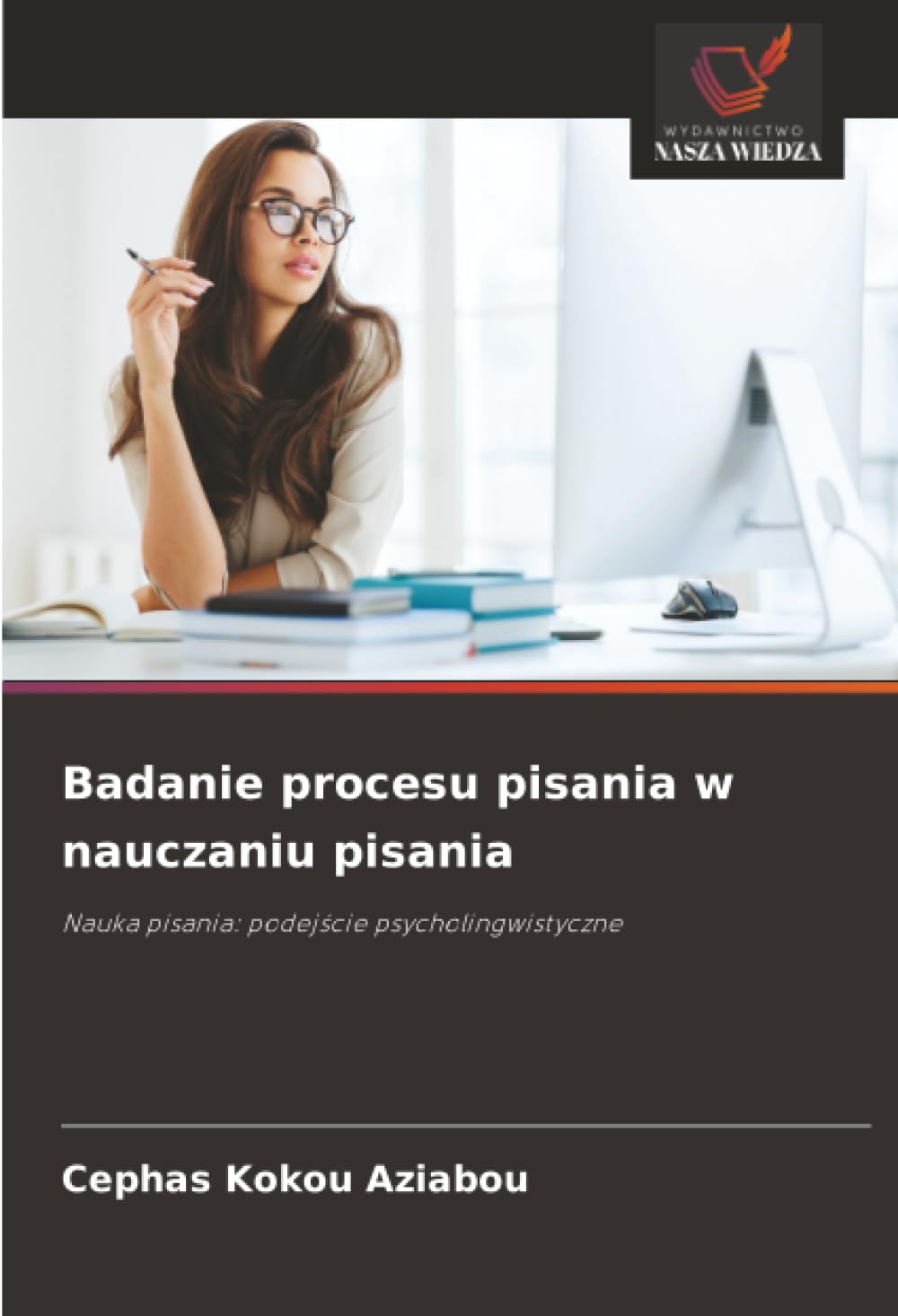 Badanie procesu pisania w nauczaniu pisania: Nauka pisania: podej¿cie psycholingwistyczne