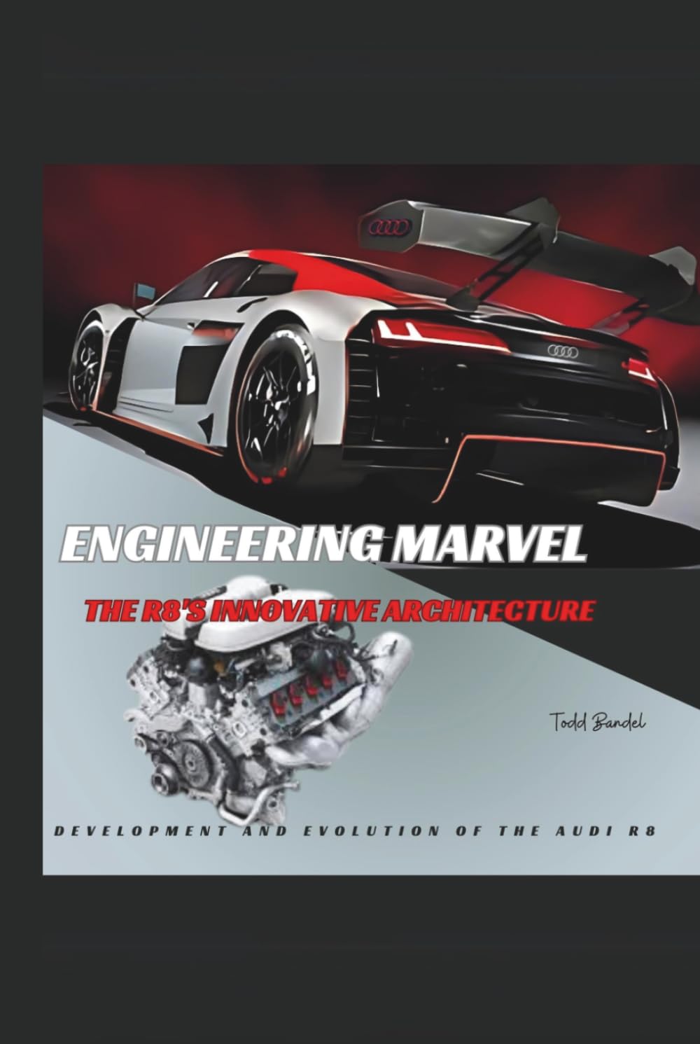 Engineering Marvel: The R8's Innovative Architecture (The Audi Collection)