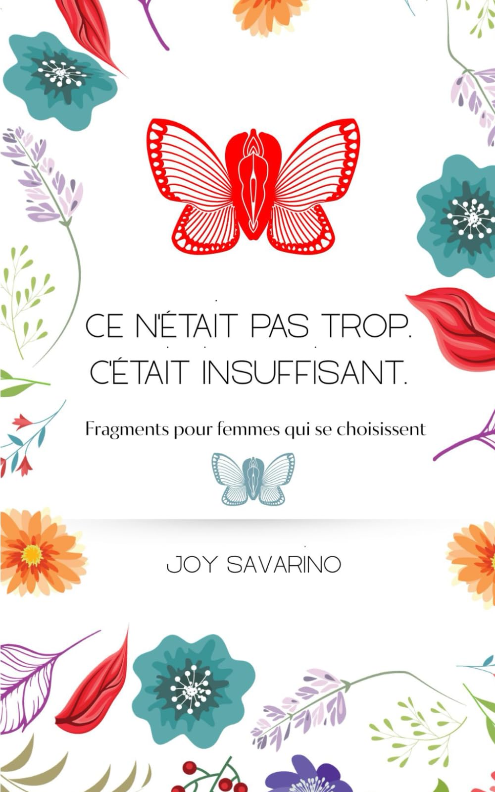 Ce n'était pas trop. C'était insuffisant.: Fragments pour femmes qui choisissent