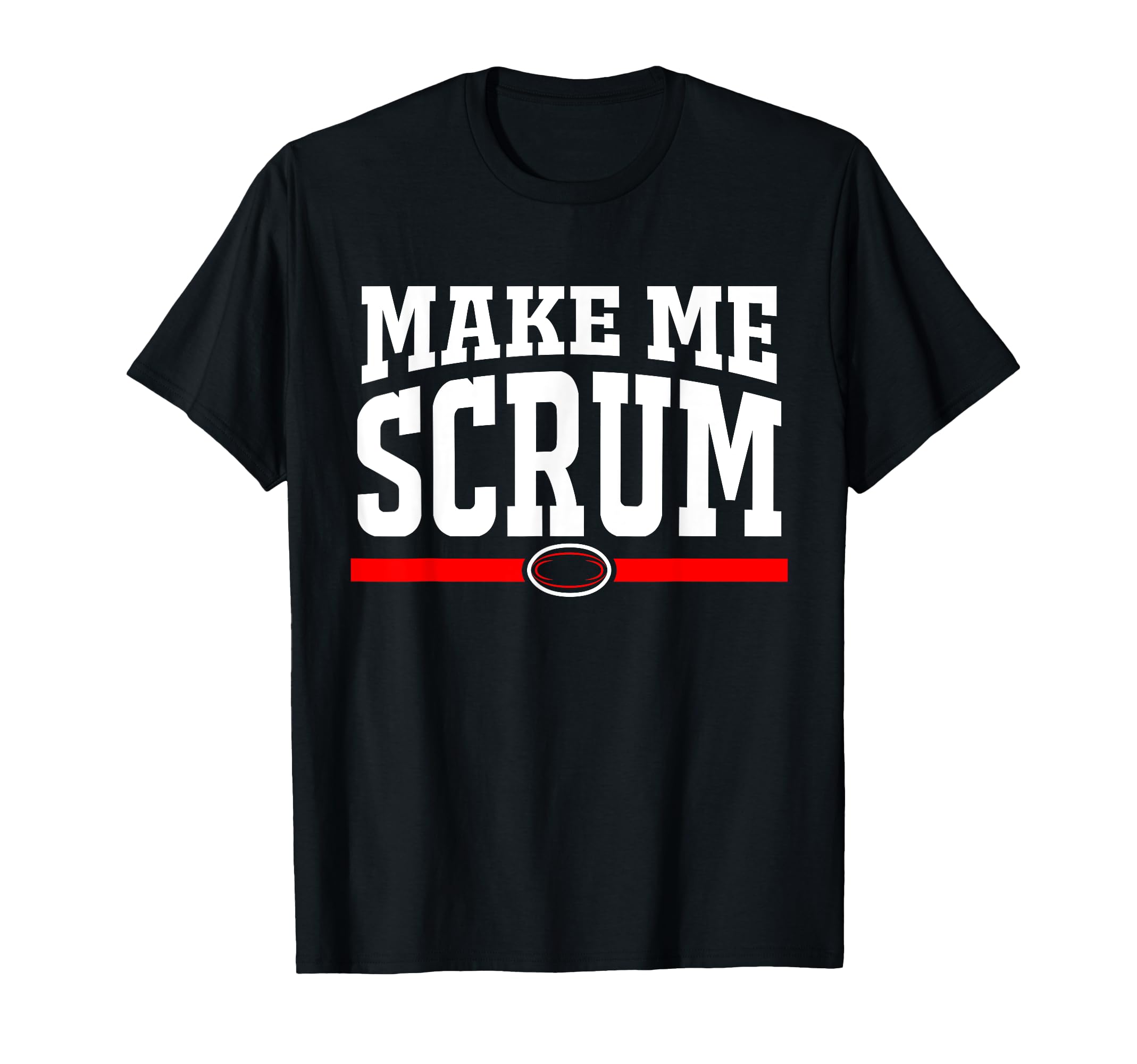Make Me Scrum Funny Rugby Player Men Women T-Shirt