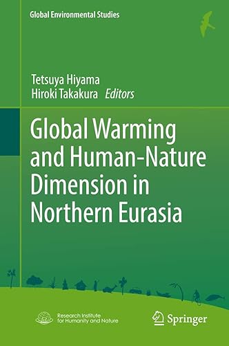 Global Warming and Human - Nature Dimension in Northern Eurasia (Global Environmental Studies)