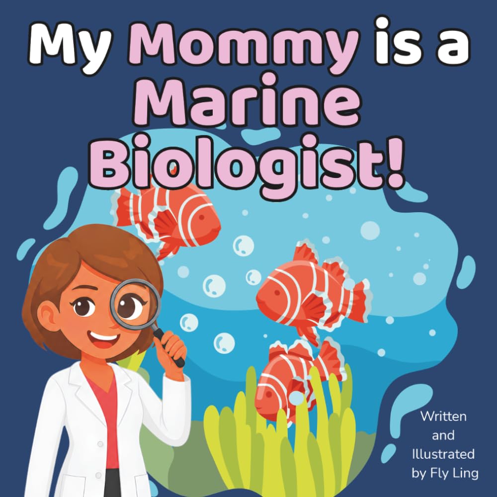 My Mommy is a Marine Biologist!: A Rhyming Children’s Picture Book About Scientists Who Study Ocean Life and Habitats (The Flyling Lab: Science (Careers for Kids Ages 2-6))