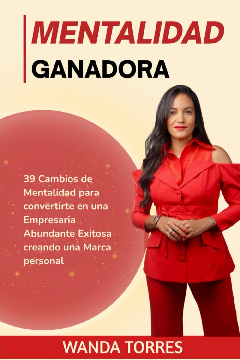 Mentalidad Ganadora: 39 Cambios de Mentalidad para Convertirte en una Empresaria Abundante y Exitosa Creando una Marca Personal
