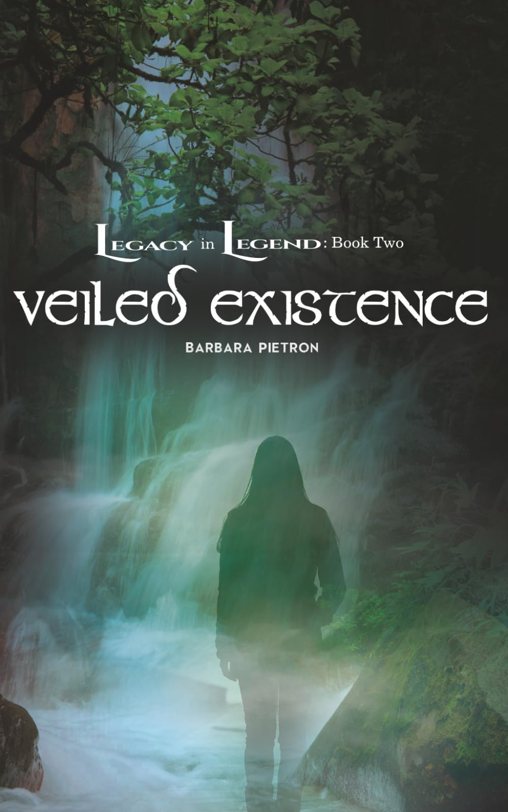 Veiled Existence: Legacy in Legend Book Two (Legacy In Legend Series)