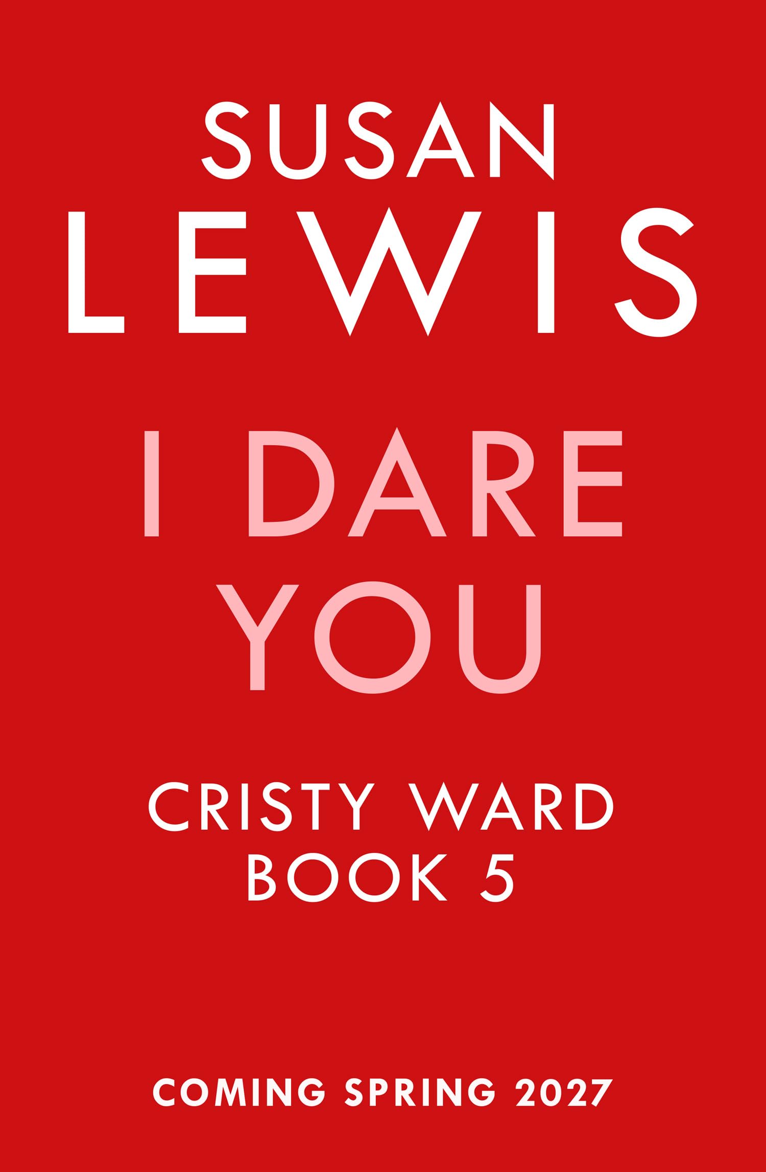 I Dare You: The gripping new Cristy Ward crime thriller from the Sunday Times bestselling author! (Cristy Ward thriller)