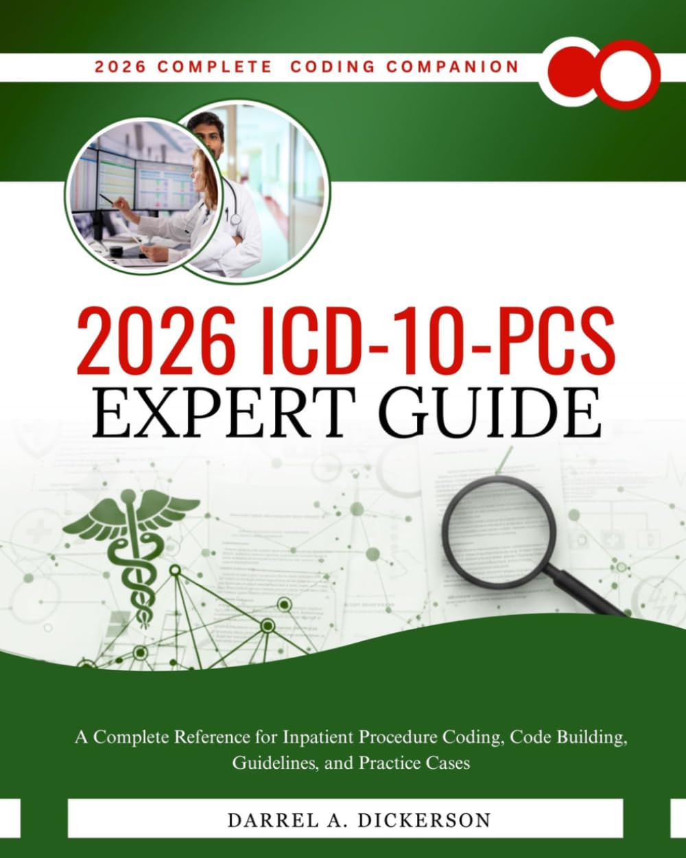2026 ICD-10-PCS Expert Guide: A Complete Reference for Inpatient Procedure Coding, Code Building, Guidelines, and Practice Cases