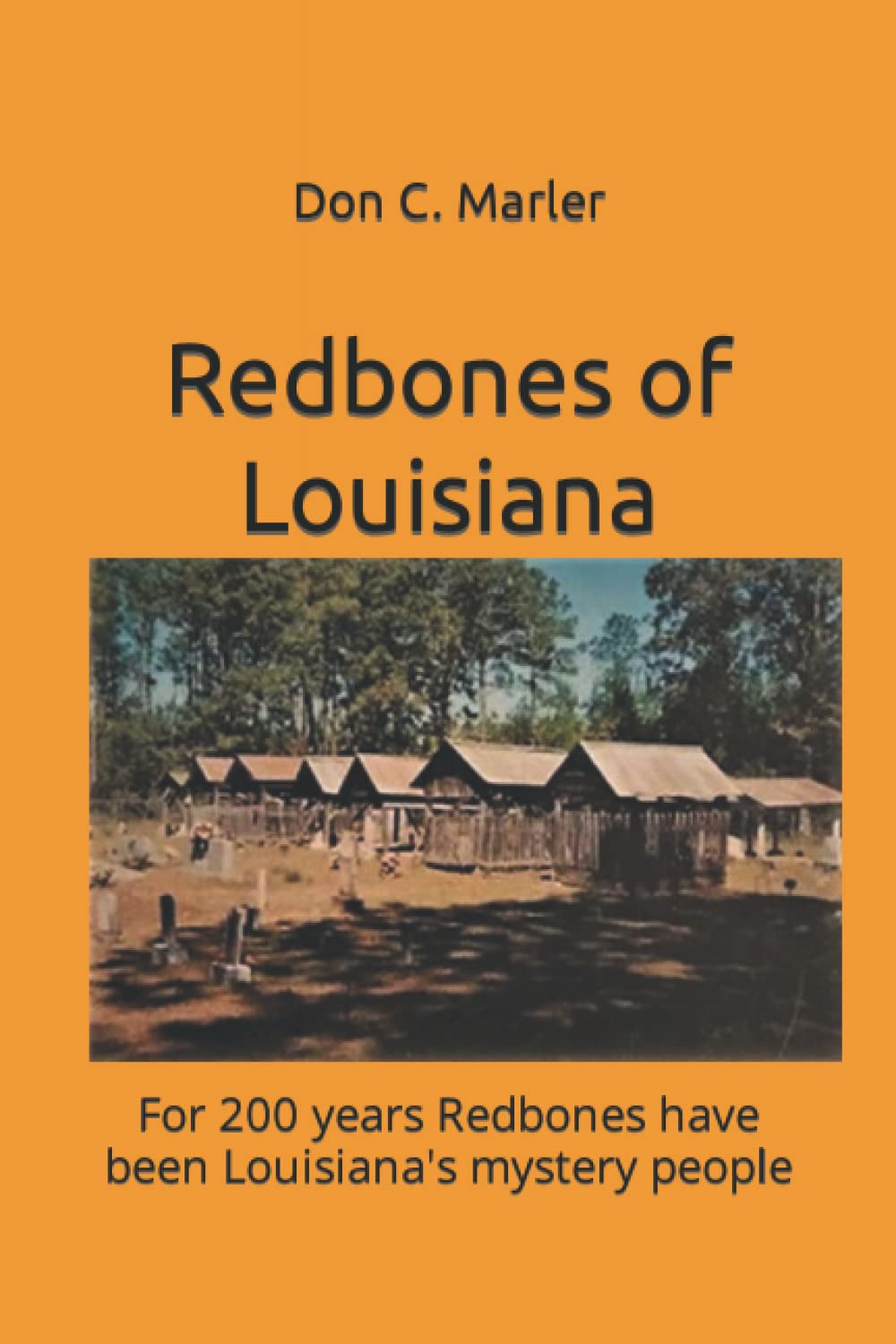 Redbones of Louisiana: For 200 years Redbones have been Louisiana's mystery people (Redbone Nation (Heritage Association Foundation) Collections)