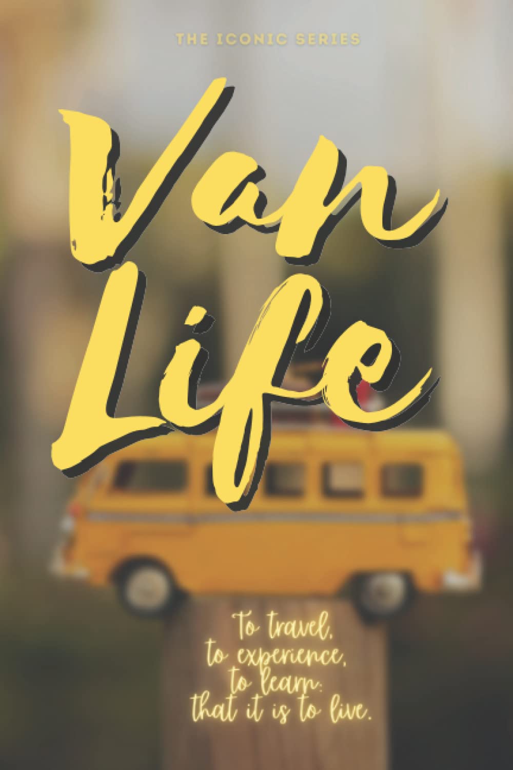 Van Life: Camping Journal & Campervan RV Travel Logbook: A Fun Road Trip Travel Companion.