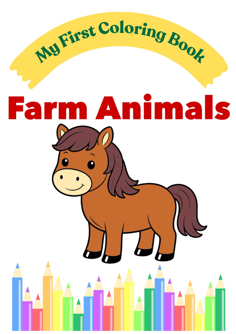 My First Farm Animals Coloring Book: Simple and Fun Coloring Pages for Toddlers Ages 2–4 (My First Coloring Book Series)