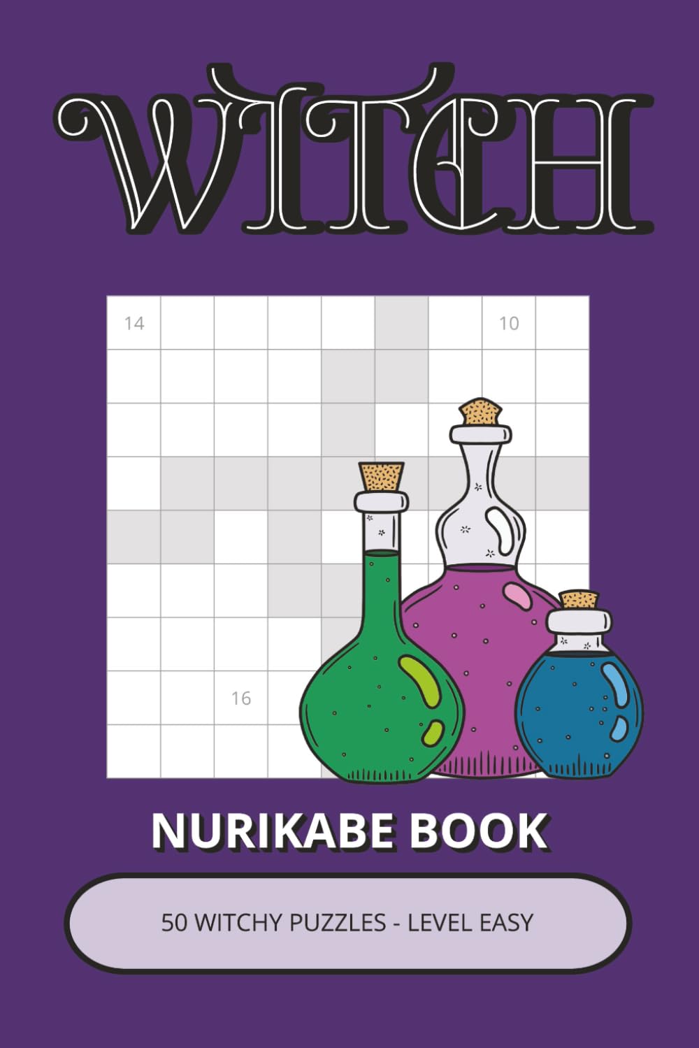Witch Nurikabe Book: 50 Witchy Puzzles Inspired by Logic, Symbols & Mystical Knowledge | Easy-to-Read Grid Challenges (Witch Puzzle Collection)
