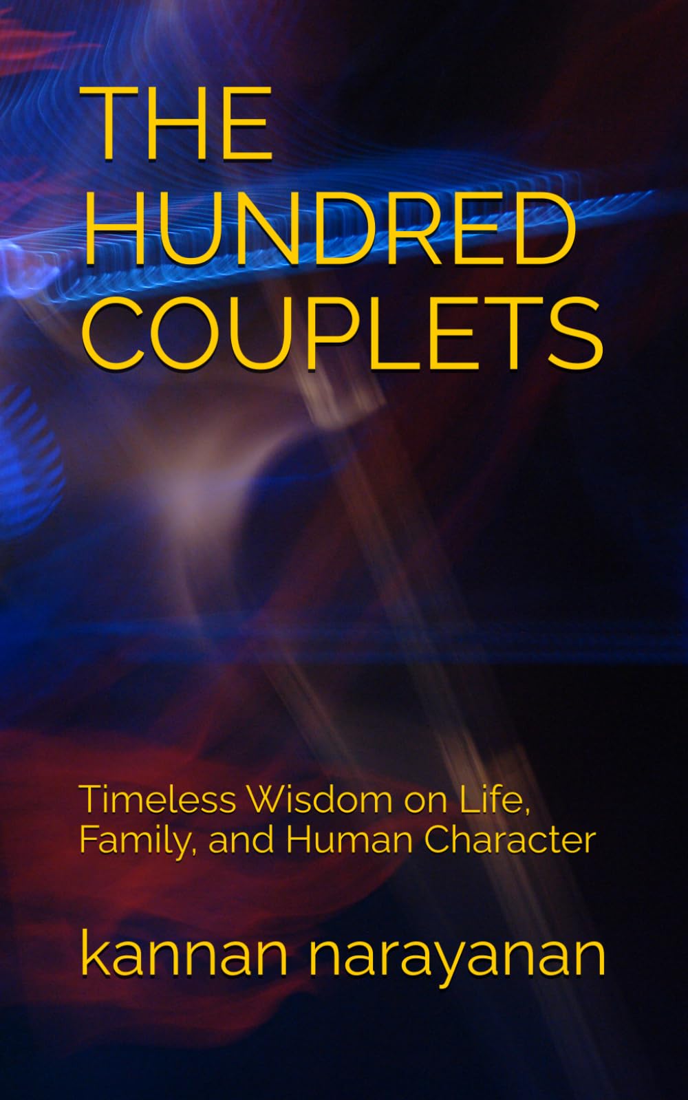THE HUNDRED COUPLETS: Timeless Wisdom on Life, Family, and Human Character