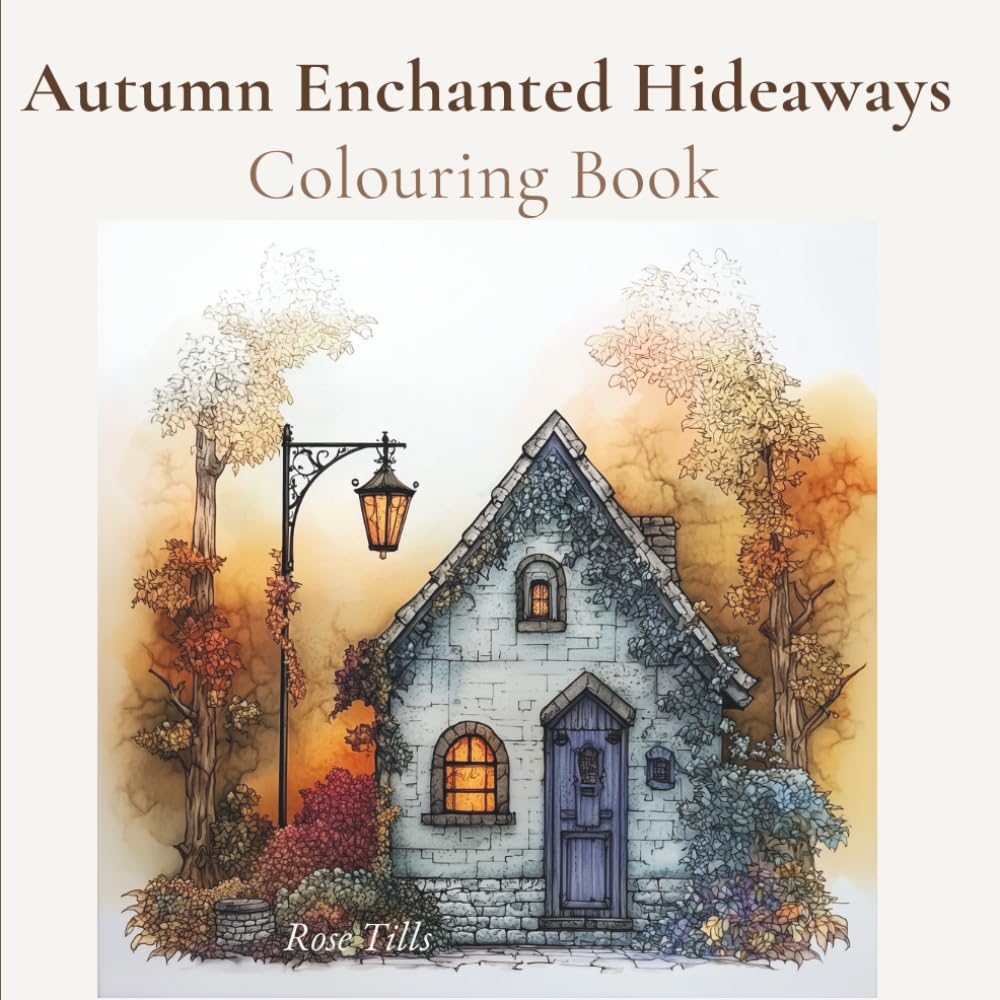 Autumn Enchanted Hideaways: A Cottagecore Colouring Escape – cosy and enchanting autumn scenes (Cottage Core Colouring Book Series)
