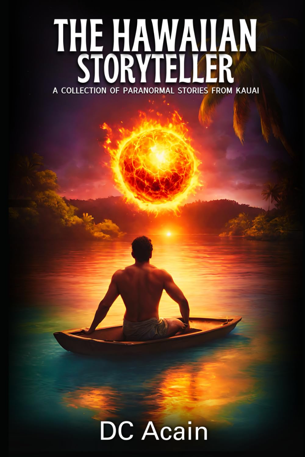 The Hawaiian Storyteller: A Collection of Paranormal Stories from Kauai