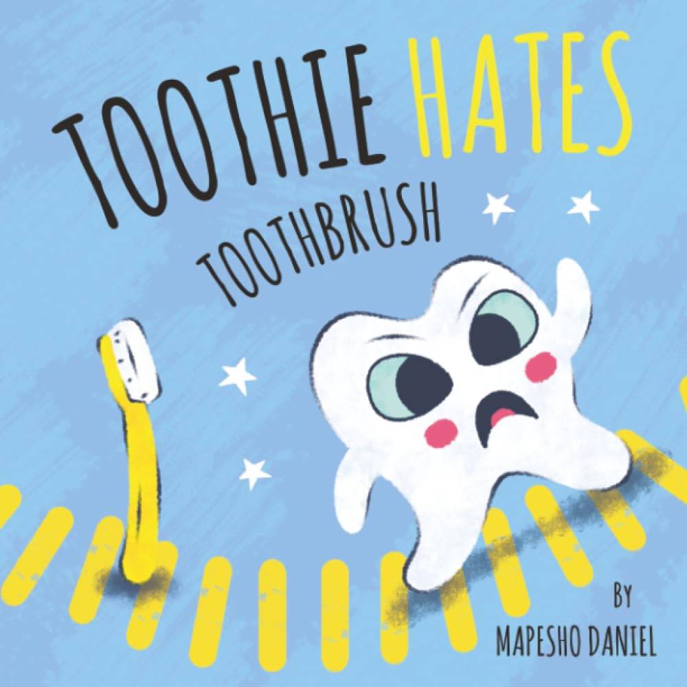 Toothie Hates Toothbrush: An Interactive Children's Book on Brushing Teeth and Dental Health