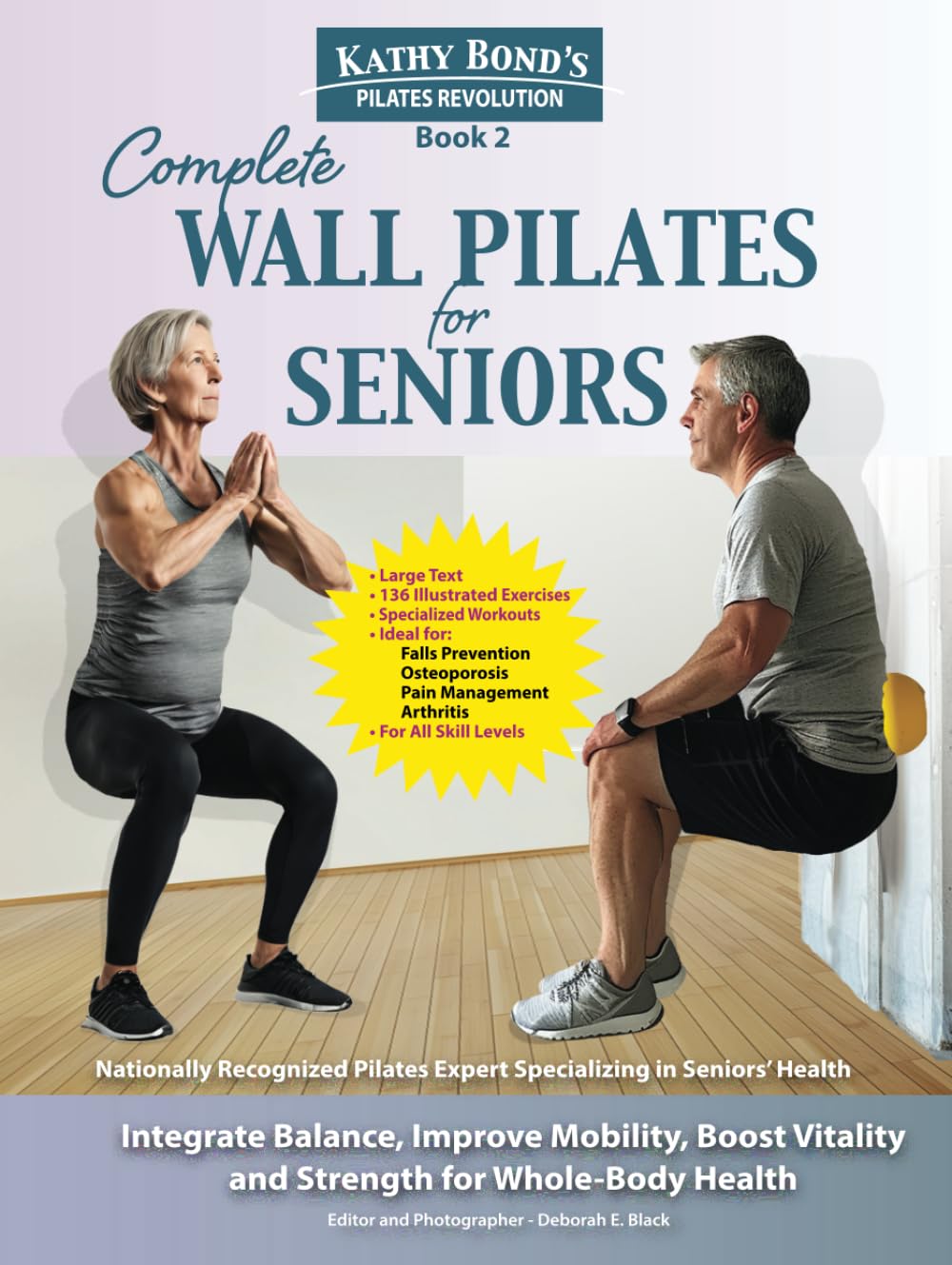 Complete Wall Pilates for Seniors: Integrate Balance, Improve Mobility, Boost Vitality and Strength for Whole-Body Health (Kathy Bond's Pilates Revolution)